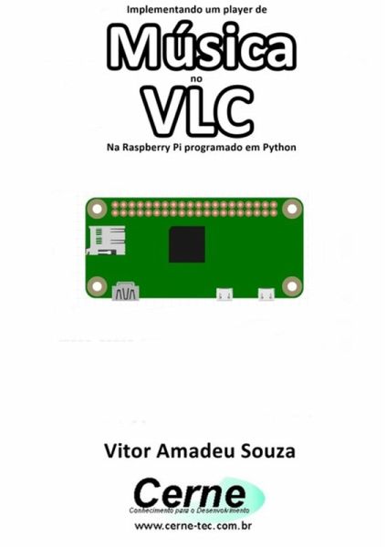 Implementando Um Player De Música No Vlc Na Raspberry Pi Programado Em Python (eBook, PDF) Implementando Um Player De Música No Vlc Na Raspberry Pi Programado Em Python (eBook, PDF)
