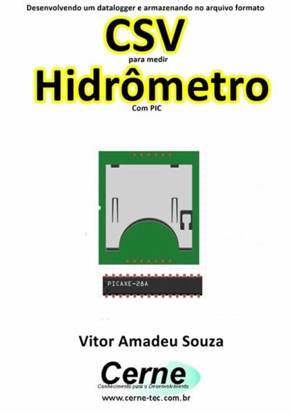 Desenvolvendo Um Datalogger E Armazenando No Arquivo Formato Csv Para Medir Hidrômetro Com Pic (eBook, PDF) Desenvolvendo Um Datalogger E Armazenando No Arquivo Formato Csv Para Medir Hidrômetro Com Pic (eBook, PDF)