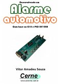 Desenvolvendo Um Alarme Automotivo Com Base No C18 E Pic18f1220 (eBook, PDF)