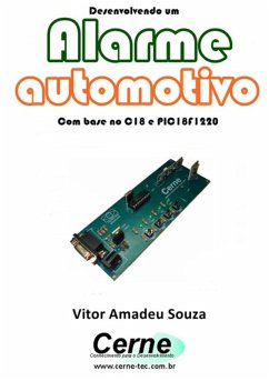 Desenvolvendo Um Alarme Automotivo Com Base No C18 E Pic18f1220 (eBook, PDF) - Souza, Vitor Amadeu