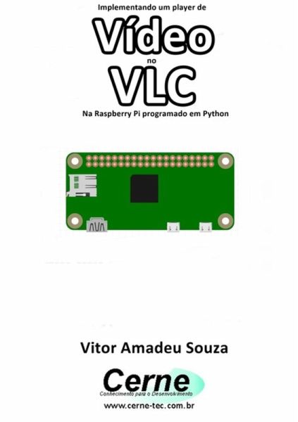 Implementando Um Player De Vídeo No Vlc Na Raspberry Pi Programado Em Python (eBook, PDF) Implementando Um Player De Vídeo No Vlc Na Raspberry Pi Programado Em Python (eBook, PDF)