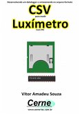 Desenvolvendo Um Datalogger E Armazenando No Arquivo Formato Csv Para Medir Luxímetro Com Pic (eBook, PDF)