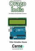 Apresentando Um Orago Da Índia Com Display Lcd Programado No Arduino (eBook, PDF)