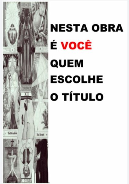 Nesta Obra É Você Quem Escolhe O Título (eBook, PDF)