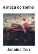 A Moça Do Sonho (eBook, PDF) - Bild 1