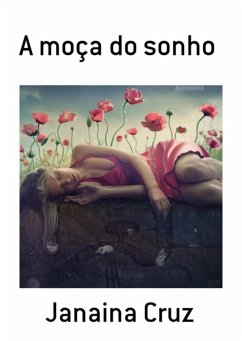 A Moça Do Sonho (eBook, PDF) - Cruz, Janaina