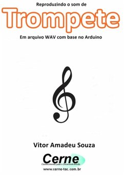 Reproduzindo O Som De Trompete Em Arquivo Wav Com Base No Arduino (eBook, PDF) - Souza, Vitor Amadeu