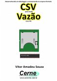 Desenvolvendo Um Datalogger E Armazenando No Arquivo Formato Csv Para Medir Vazão Com Pic (eBook, PDF)