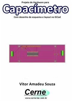 Cover Projeto De Hardware Para Capacímetro Com Desenho De Esquema E Layout No Kicad (eBook, PDF)