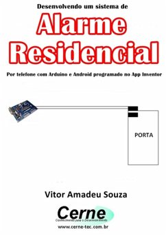 Desenvolvendo Um Sistema De Alarme Residencial Por Telefone Com Arduino E Android Programado No App Inventor (eBook, PDF) - Souza, Vitor Amadeu