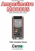 Desenvolvendo Um Medidor Amperímetro Modbus Rs485 No Esp32 Programado Em Arduino (eBook, PDF)