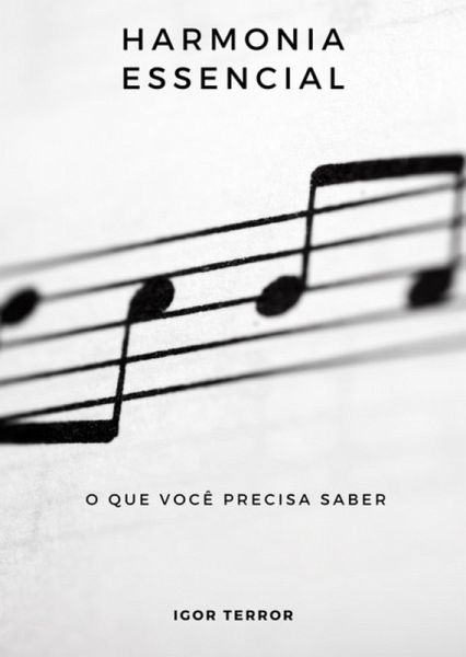 Harmonia Essencial - O Que Você Precisa Saber (eBook, PDF) Harmonia Essencial - O Que Você Precisa Saber (eBook, PDF)