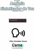 Monitorando Amônia No Pic Com Sintetizador De Voz Programado No Visual C# (eBook, PDF)