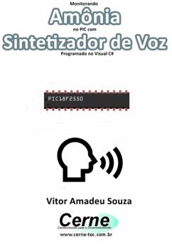 Monitorando Amônia No Pic Com Sintetizador De Voz Programado No Visual C# (eBook, PDF) - Souza, Vitor Amadeu