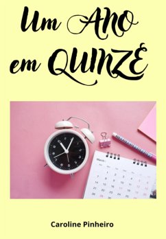 Um Ano Em Quinze (eBook, PDF) - Da Pinheiro, Caroline Silva