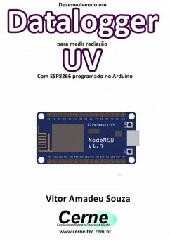 Cover Desenvolvendo Um Datalogger Para Medir Radiação Uv Com Esp8266 Programado No Arduino (eBook, PDF)