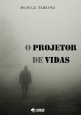 O Projetor De Vidas (eBook, PDF)