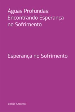 Águas Profundas: Encontrando Esperança No Sofrimento (eBook, PDF) - Azeredo, Izaque