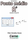 Calculando O Ponto Médio Em R3 Usando O Visual C# (eBook, PDF)