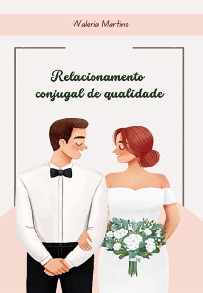 Relacionamento Conjugal De Qualidade (eBook, PDF) Relacionamento Conjugal De Qualidade (eBook, PDF)