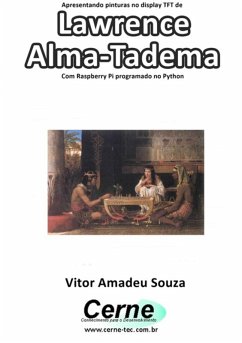 Cover Apresentando Pinturas No Display Tft De Lawrence Alma-tadema Com Raspberry Pi Programado No Python (eBook, PDF)