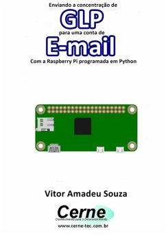 Enviando A Concentração De Glp Para Uma Conta De E-mail Com A Raspberry Pi Programada Em Python (eBook, PDF) - Souza, Vitor Amadeu