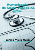 Humanização Da Saúde Pública No Brasil (eBook, PDF) Humanização Da Saúde Pública No Brasil (eBook, PDF)