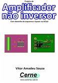 Projeto De Amplificador Não Inversor Com Desenho De Esquema E Layout No Kicad (eBook, PDF)