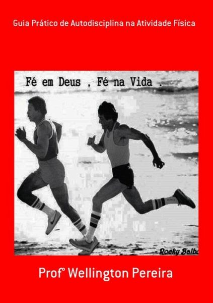 Guia Prático De Autodisciplina Na Atividade Física (eBook, PDF) Guia Prático De Autodisciplina Na Atividade Física (eBook, PDF)