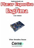 Implementando Um Placar Esportivo Para Esgrima Com Arduino (eBook, PDF)