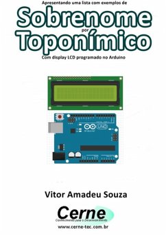 Apresentando Uma Lista Com Exemplos De Sobrenome Por Toponímico Com Display Lcd Programado No Arduino (eBook, PDF) - Souza, Vitor Amadeu