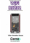 Conectando O Vc# Ao Conversor Wifi Para Rs232 Usando O Esp32 Programado Em Arduino (eBook, PDF)
