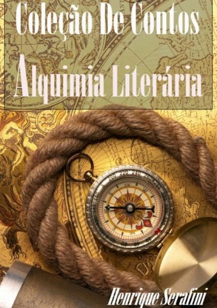 Coleção De Contos Alquimia Literária (eBook, PDF) Coleção De Contos Alquimia Literária (eBook, PDF)