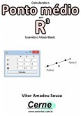 Calculando O Ponto Médio Em R3 Usando O Visual Basic (eBook, PDF)