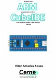 Projetos Com Arm Programado Em C No Cubeide Com Base No Modelo Stm32f103c8 Parte Ii (eBook, PDF)