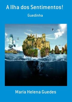 A Ilha Dos Sentimentos! (eBook, PDF) - Guedes, Maria Helena