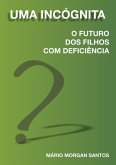 Uma Incógnita O Futuro Dos Filhos Com Deficiência (eBook, PDF)