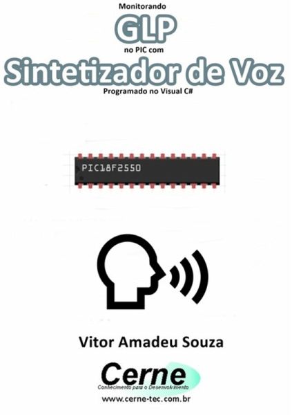 Monitorando Glp No Pic Com Sintetizador De Voz Programado No Visual C# (eBook, PDF) Monitorando Glp No Pic Com Sintetizador De Voz Programado No Visual C# (eBook, PDF)
