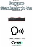 Monitorando Benzeno No Pic Com Sintetizador De Voz Programado No Visual C# (eBook, PDF)