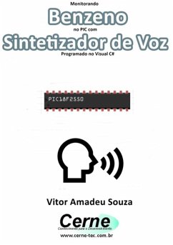 Monitorando Benzeno No Pic Com Sintetizador De Voz Programado No Visual C# (eBook, PDF) - Souza, Vitor Amadeu