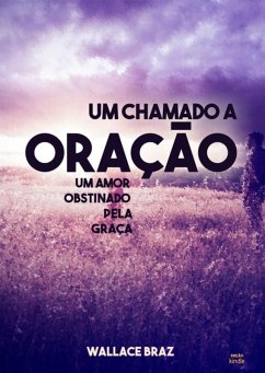 Um Chamado A Oração (eBook, PDF) - Braz, Wallace