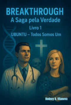 Breakthrough A Saga Pela Verdade - Livro 1 (eBook, PDF) Cover Breakthrough A Saga Pela Verdade - Livro 1 (eBook, PDF)