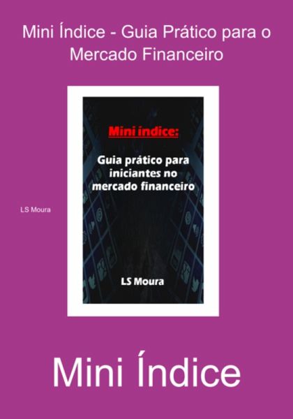 Mini Índice - Guia Prático Para O Mercado Financeiro (eBook, PDF)