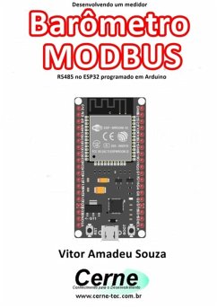 Desenvolvendo Um Medidor Barômetro Modbus Rs485 No Esp32 Programado Em Arduino (eBook, PDF) - Souza, Vitor Amadeu