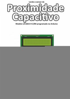 Lendo O Sensor De Proximidade Capacitivo Modelo Ljc18a3-h-z/bx Programado No Arduino (eBook, PDF) - Souza, Vitor Amadeu