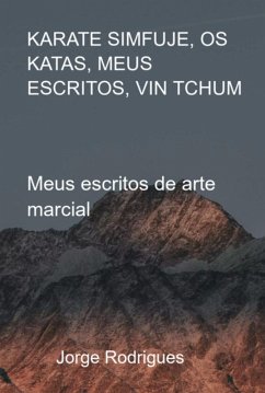 Karate Simfuje, Os Katas, Meus Escritos, Vin Tchum (eBook, PDF) - Rodrigues, Jorge