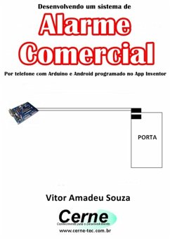 Desenvolvendo Um Sistema De Alarme Comercial Por Telefone Com Arduino E Android Programado No App Inventor (eBook, PDF) - Souza, Vitor Amadeu