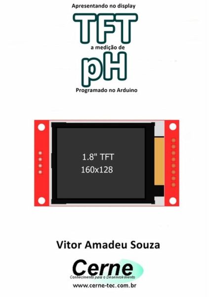 Apresentando No Display Tft A Medição De Ph Programado No Arduino (eBook, PDF) Apresentando No Display Tft A Medição De Ph Programado No Arduino (eBook, PDF)