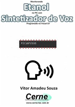 Monitorando Etanol No Pic Com Sintetizador De Voz Programado No Visual C# (eBook, PDF) - Souza, Vitor Amadeu
