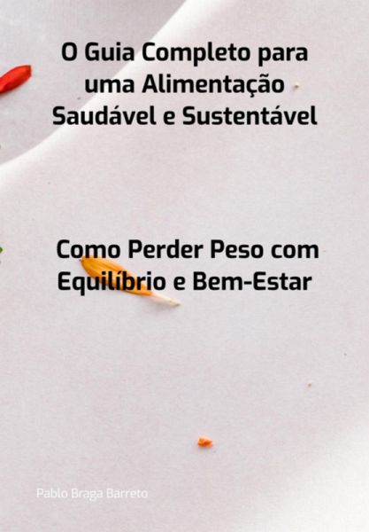 O Guia Completo Para Uma Alimentação Saudável E Sustentável (eBook, PDF)